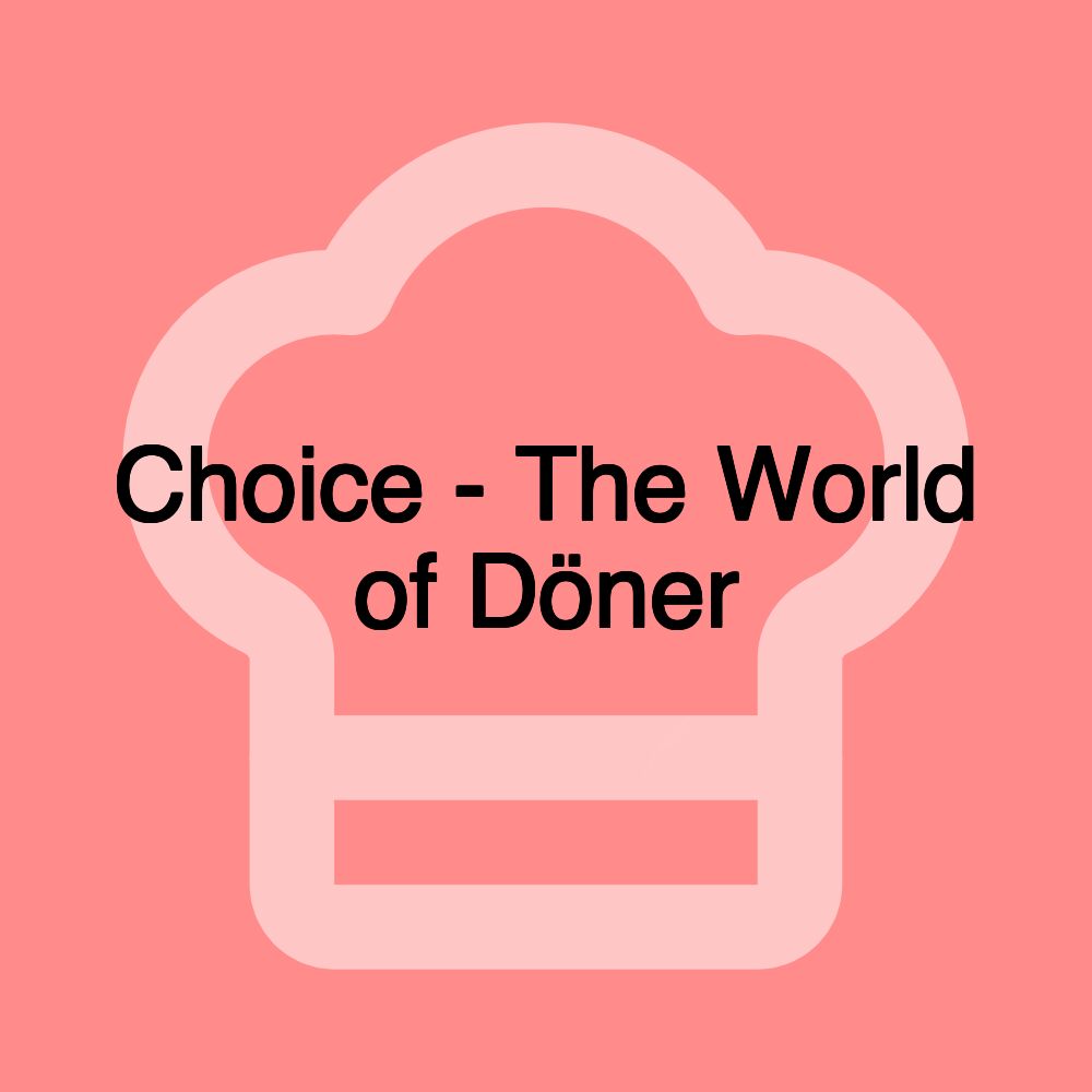 Choice - The World of Döner