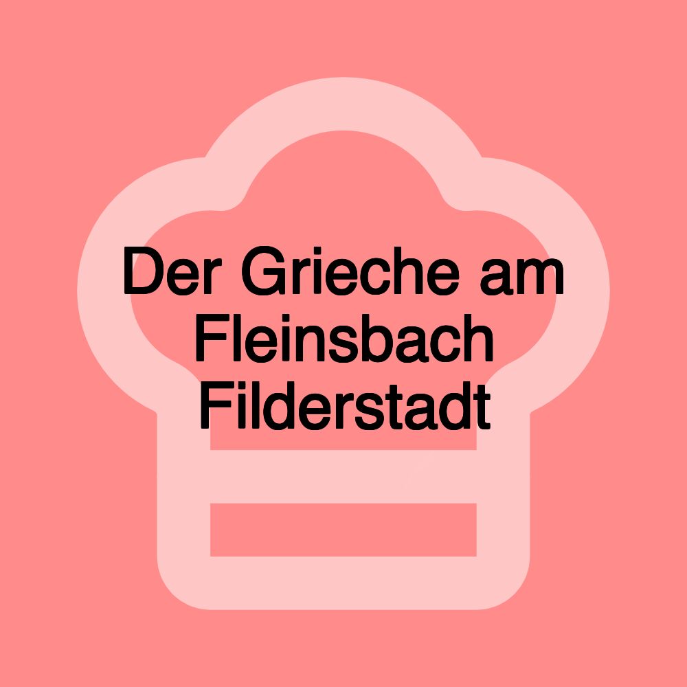 Der Grieche am Fleinsbach Filderstadt