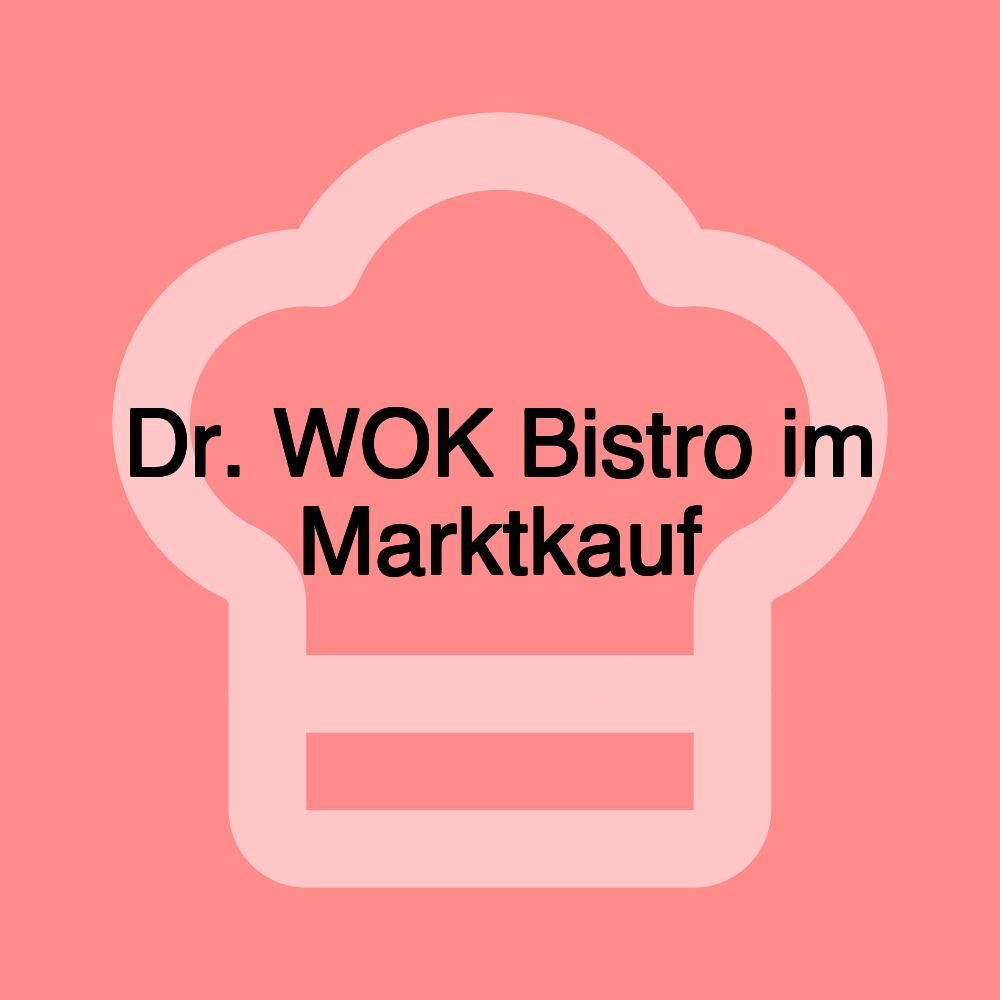 Dr. WOK Bistro im Marktkauf