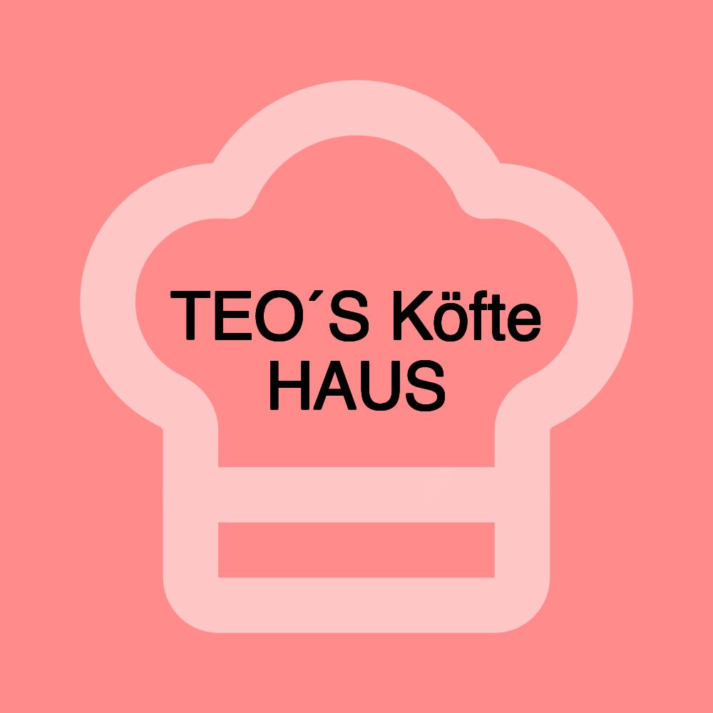 TEO´S Köfte HAUS