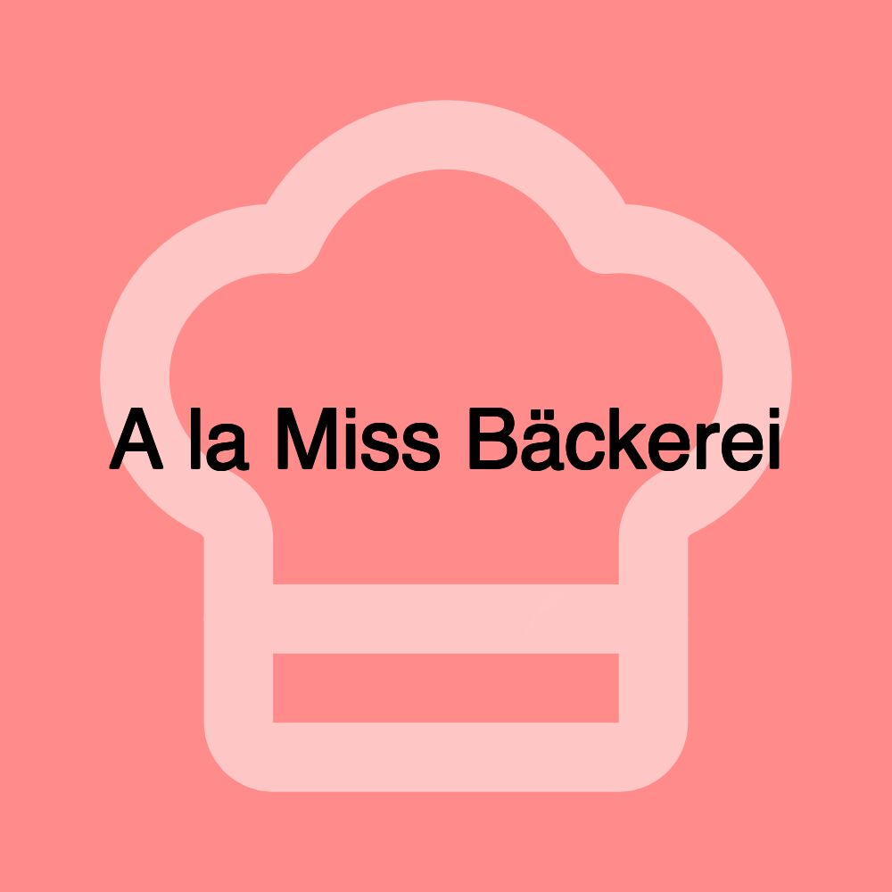 A la Miss Bäckerei