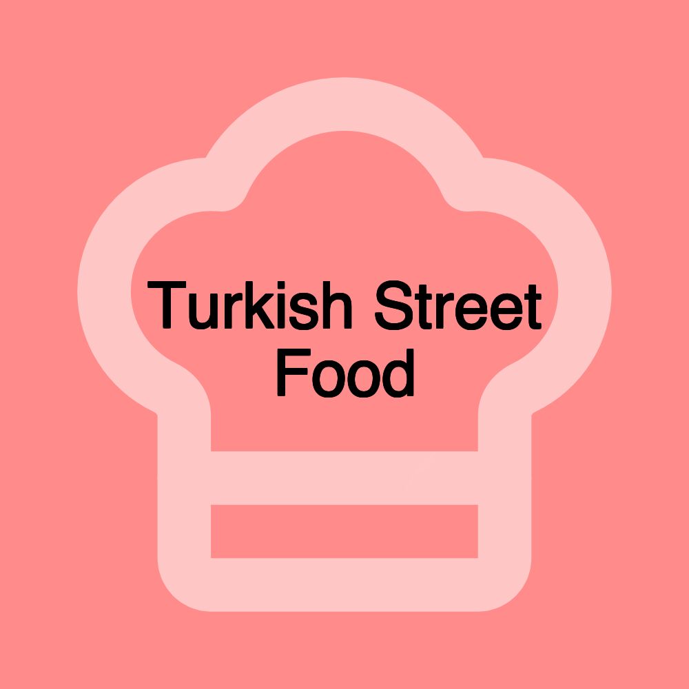 Turkish Street Food