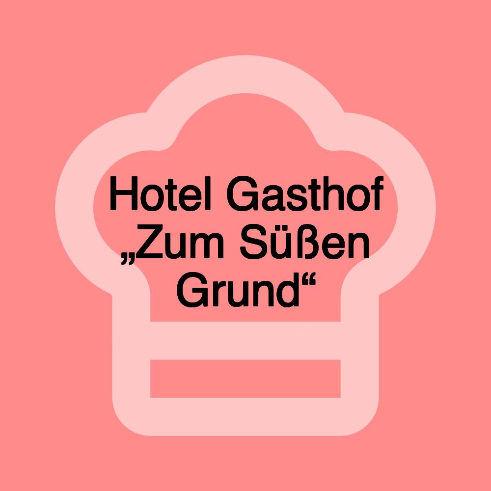 Hotel Gasthof „Zum Süßen Grund“