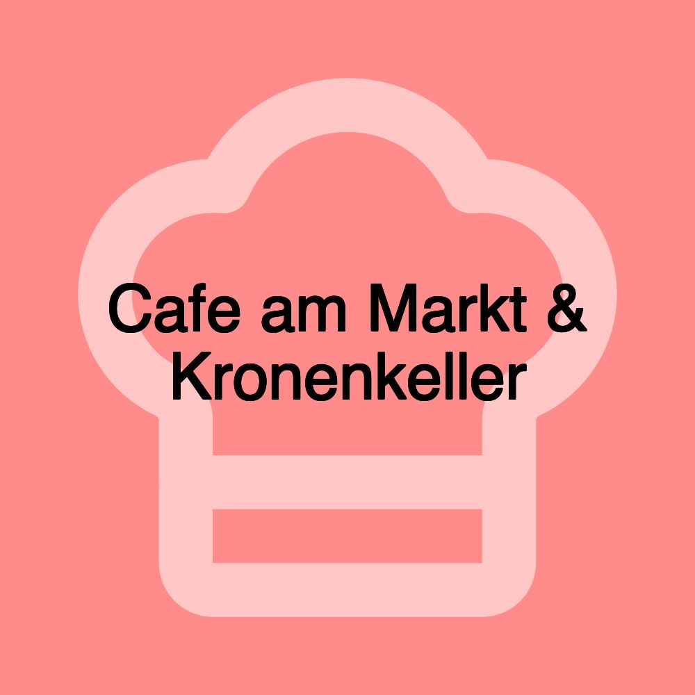 Cafe am Markt & Kronenkeller