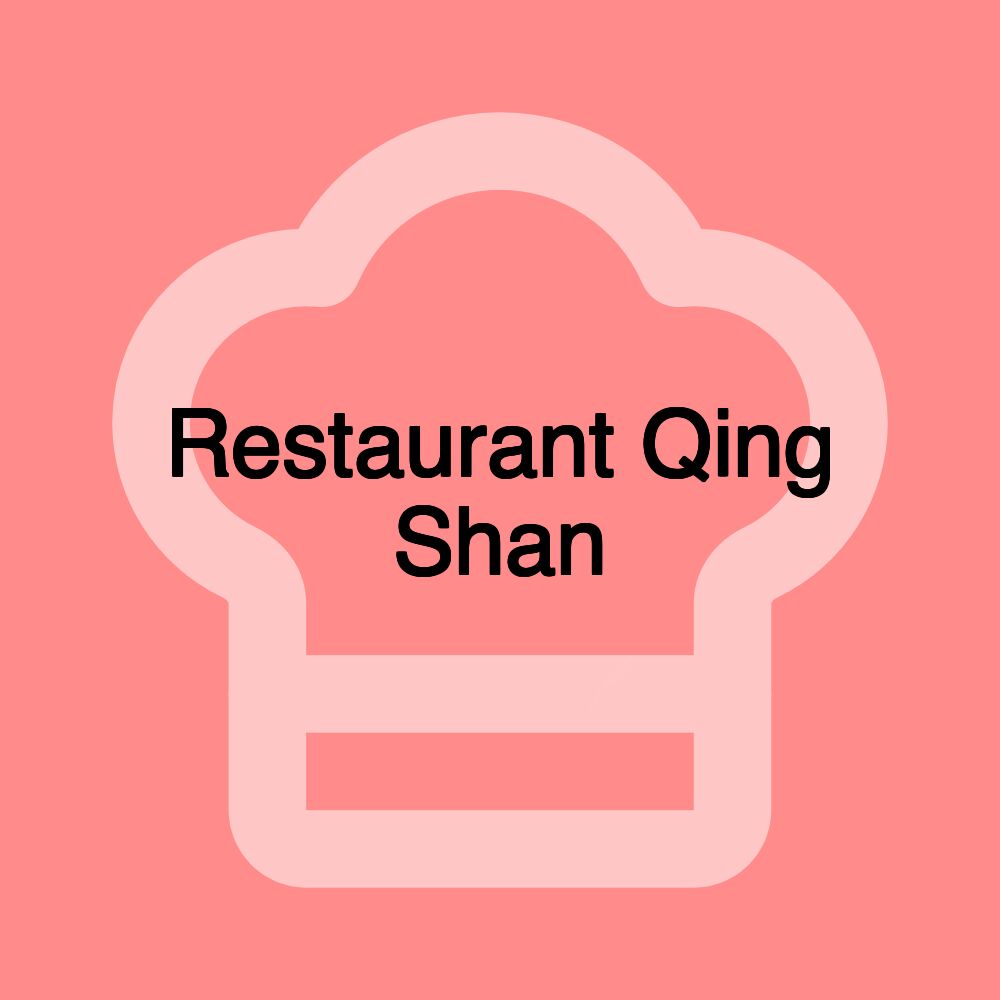 Restaurant Qing Shan