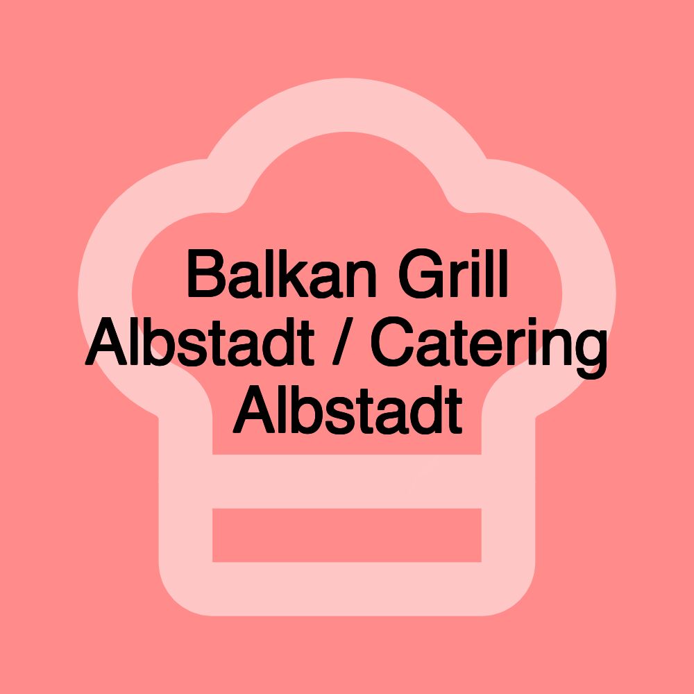 Balkan Grill Albstadt / Catering Albstadt