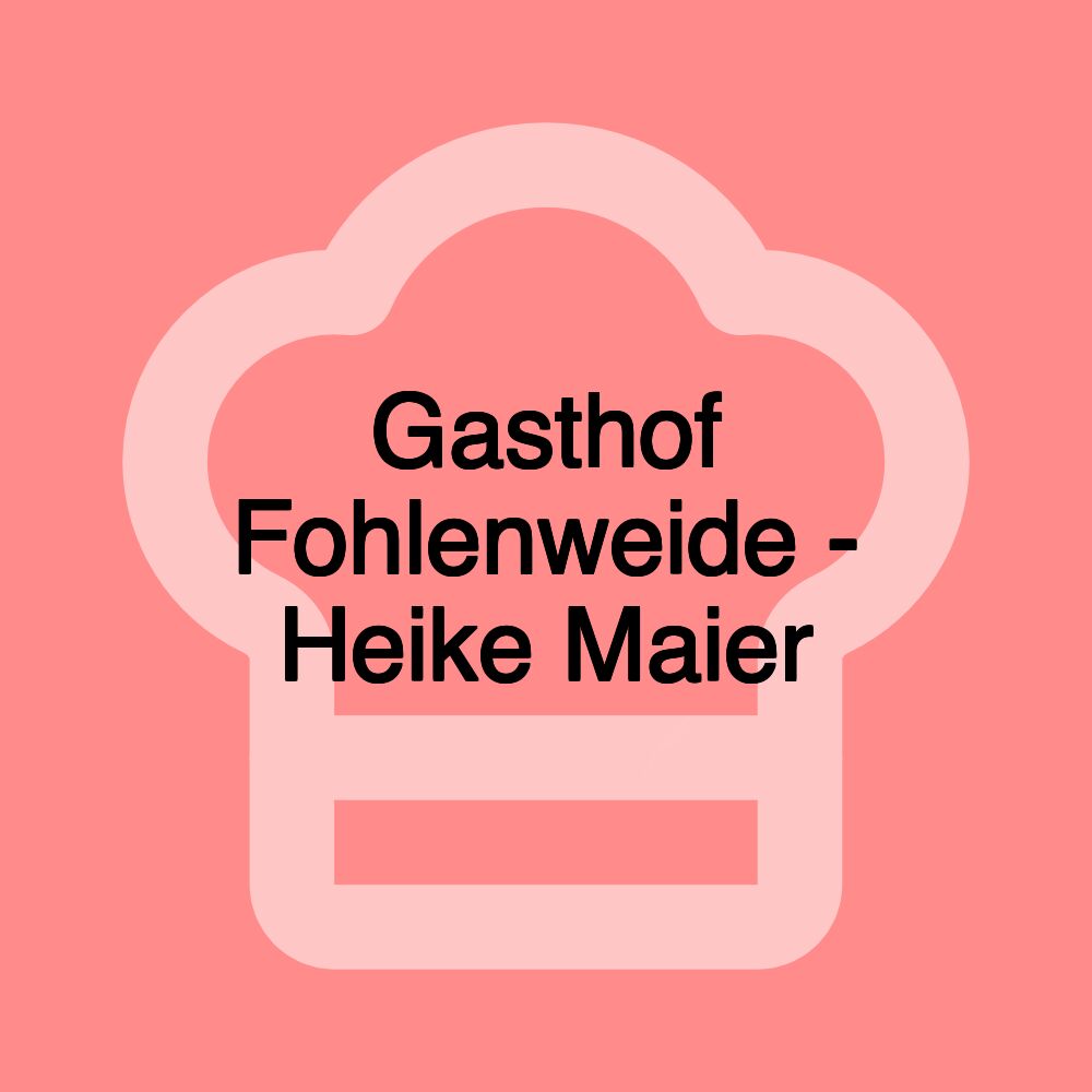 Gasthof Fohlenweide - Heike Maier