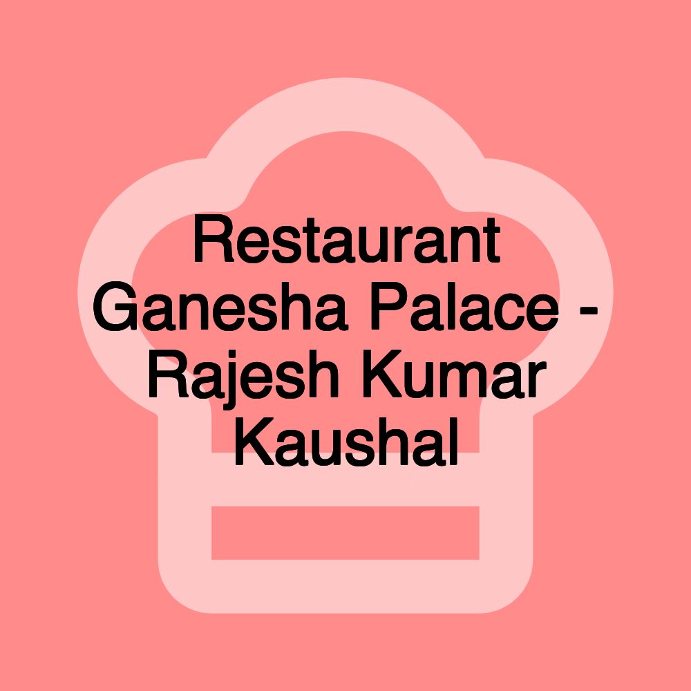 Restaurant Ganesha Palace - Rajesh Kumar Kaushal