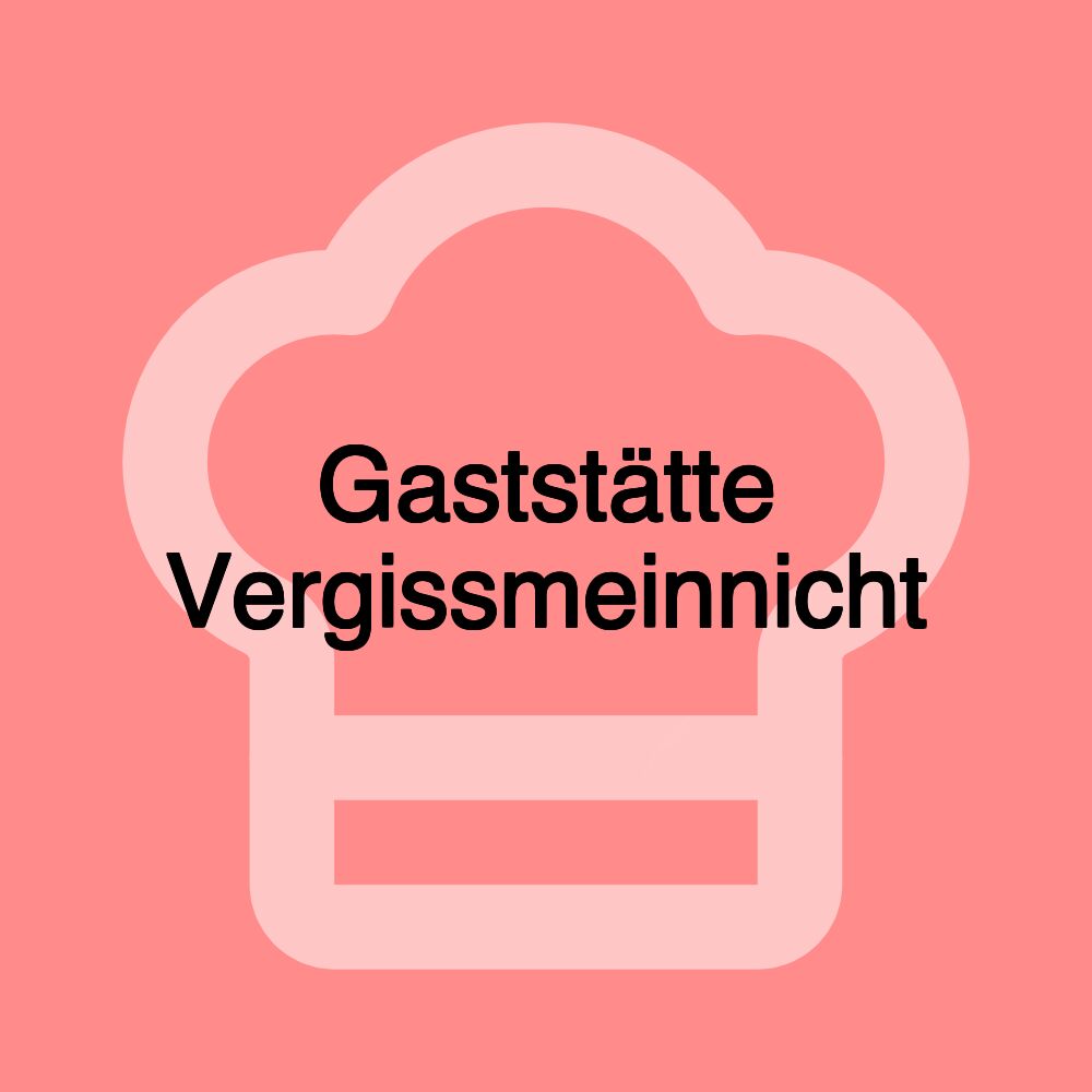 Gaststätte Vergissmeinnicht