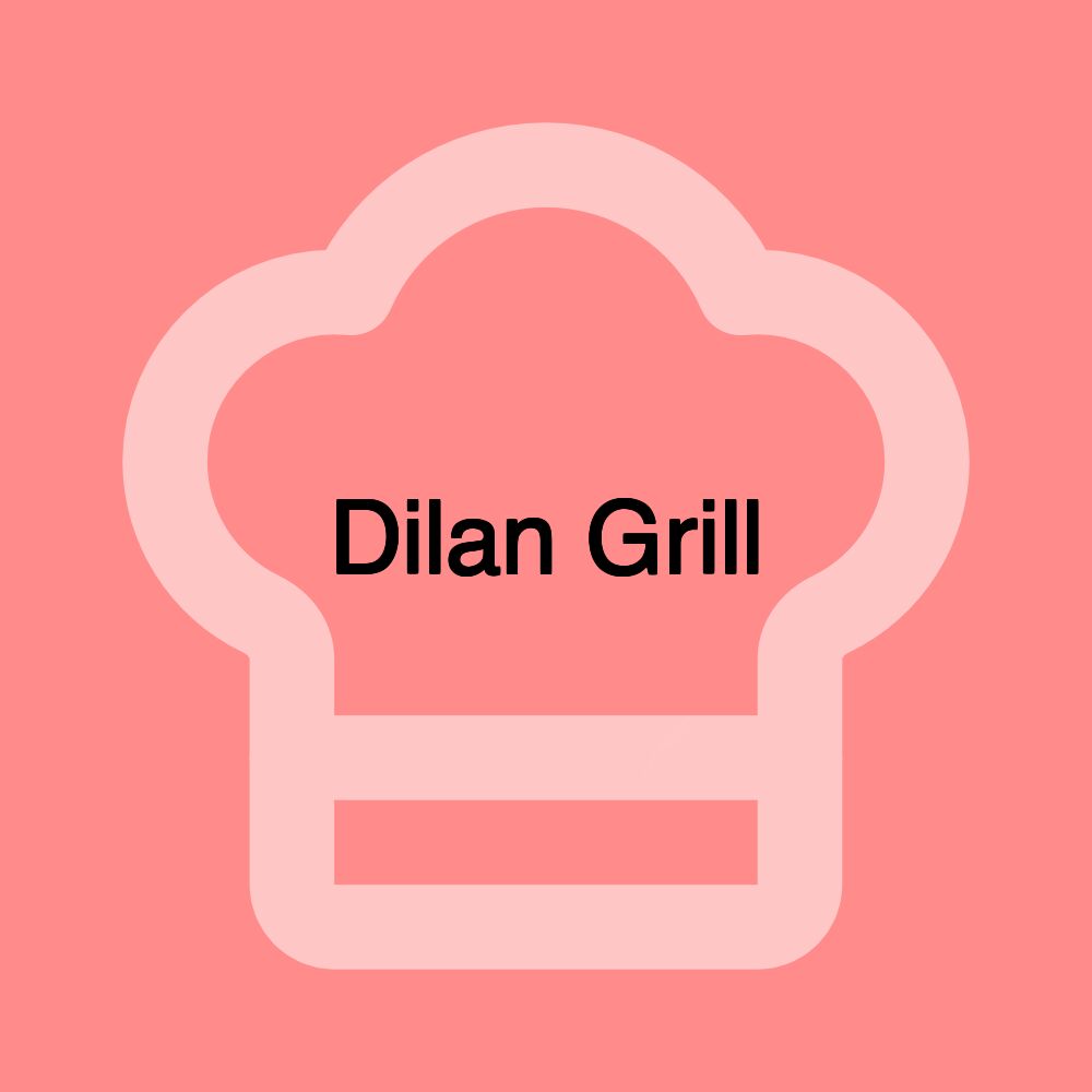 Dilan Grill