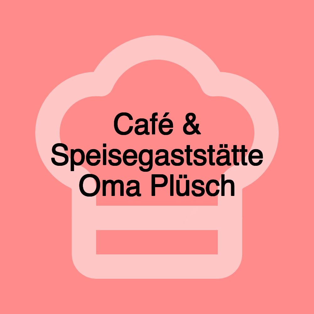 Café & Speisegaststätte Oma Plüsch