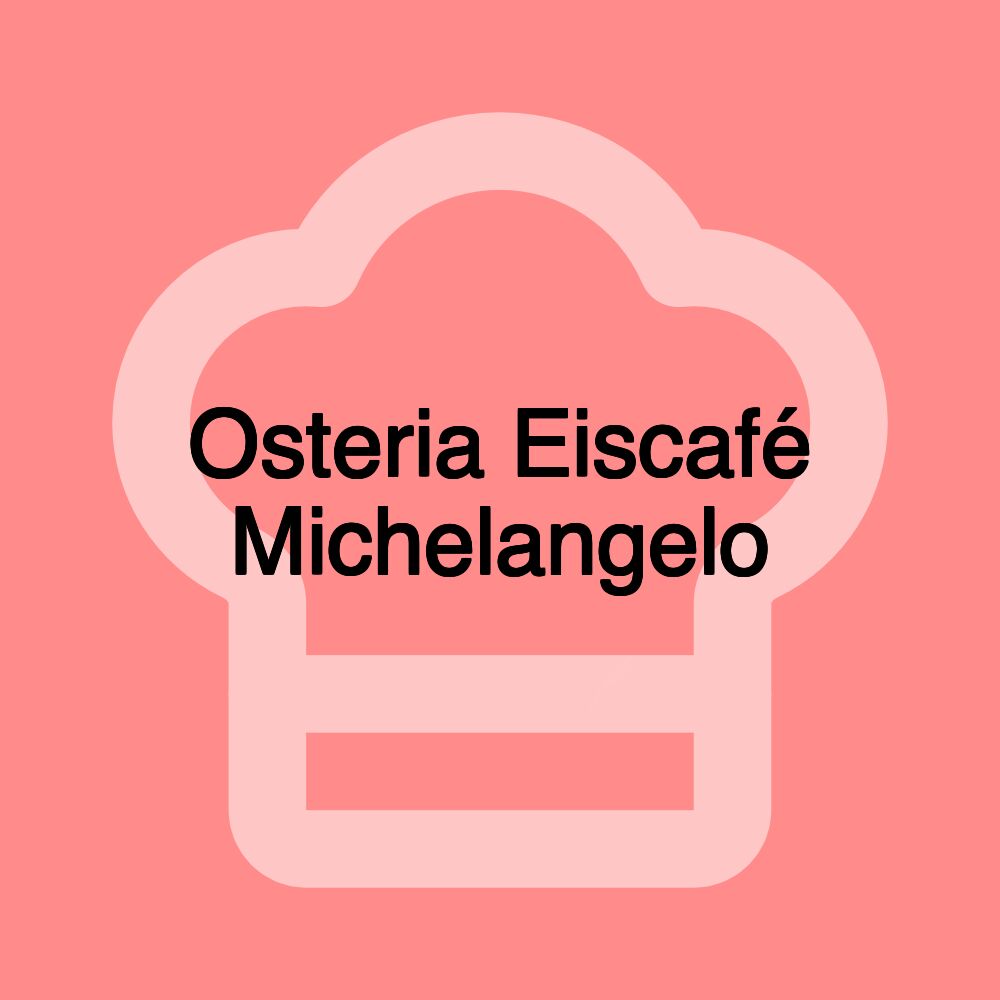 Osteria Eiscafé Michelangelo