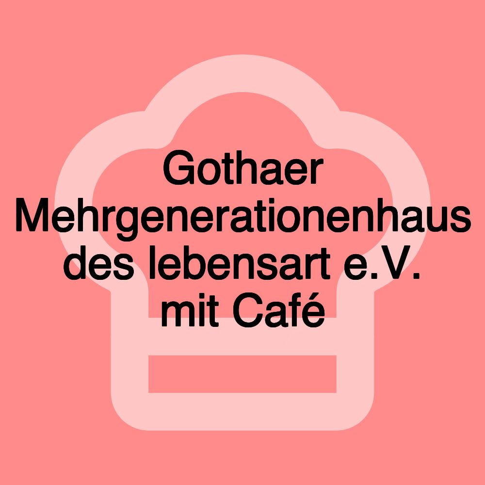 Gothaer Mehrgenerationenhaus des lebensart e.V. mit Café