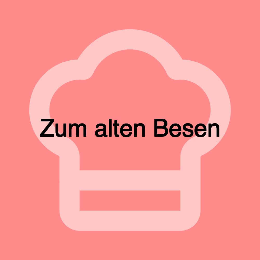 Zum alten Besen