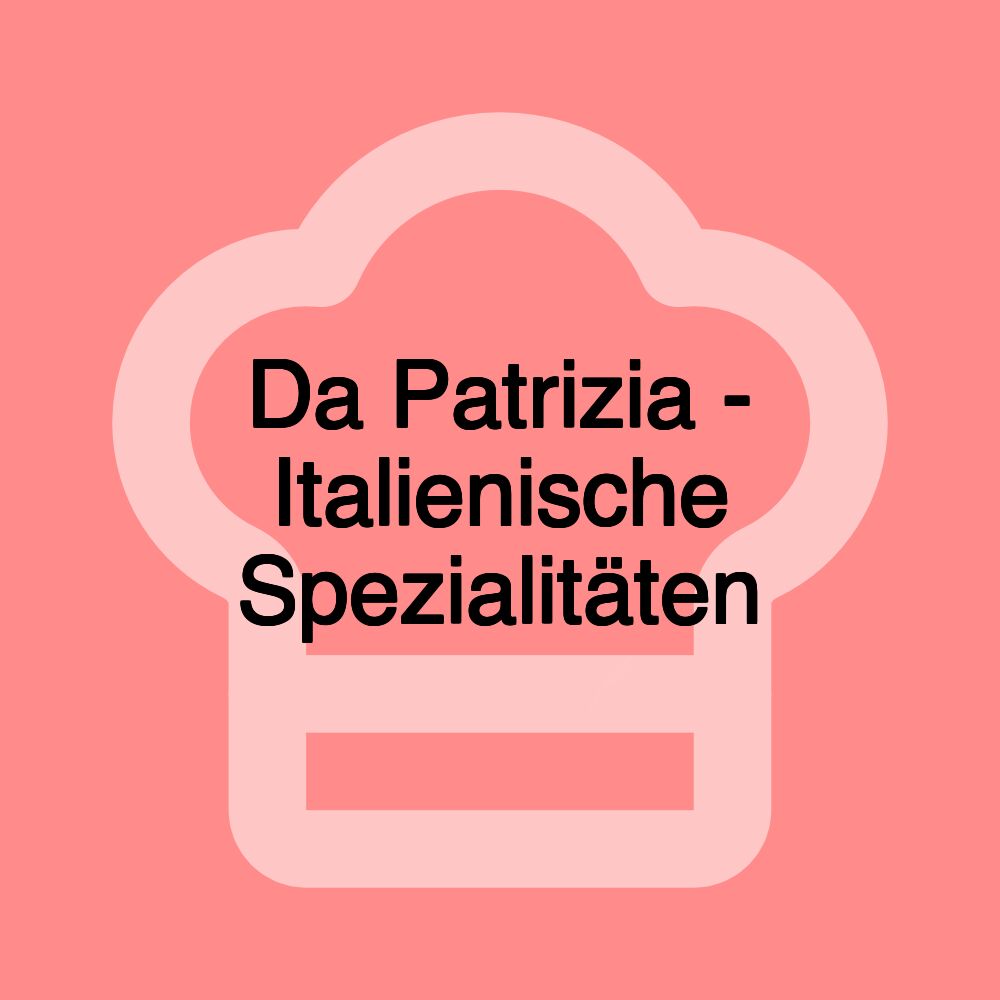 Da Patrizia - Italienische Spezialitäten