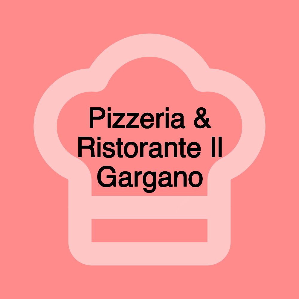 Pizzeria & Ristorante Il Gargano