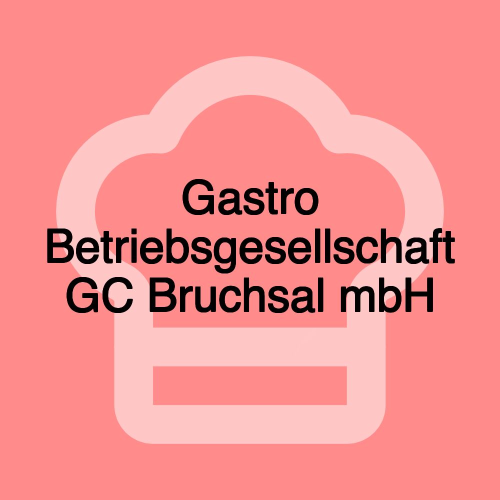 Gastro Betriebsgesellschaft GC Bruchsal mbH