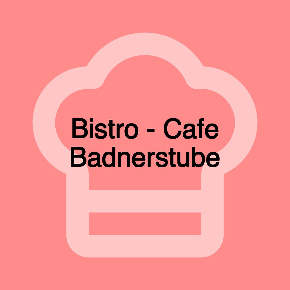 Bistro - Cafe Badnerstube