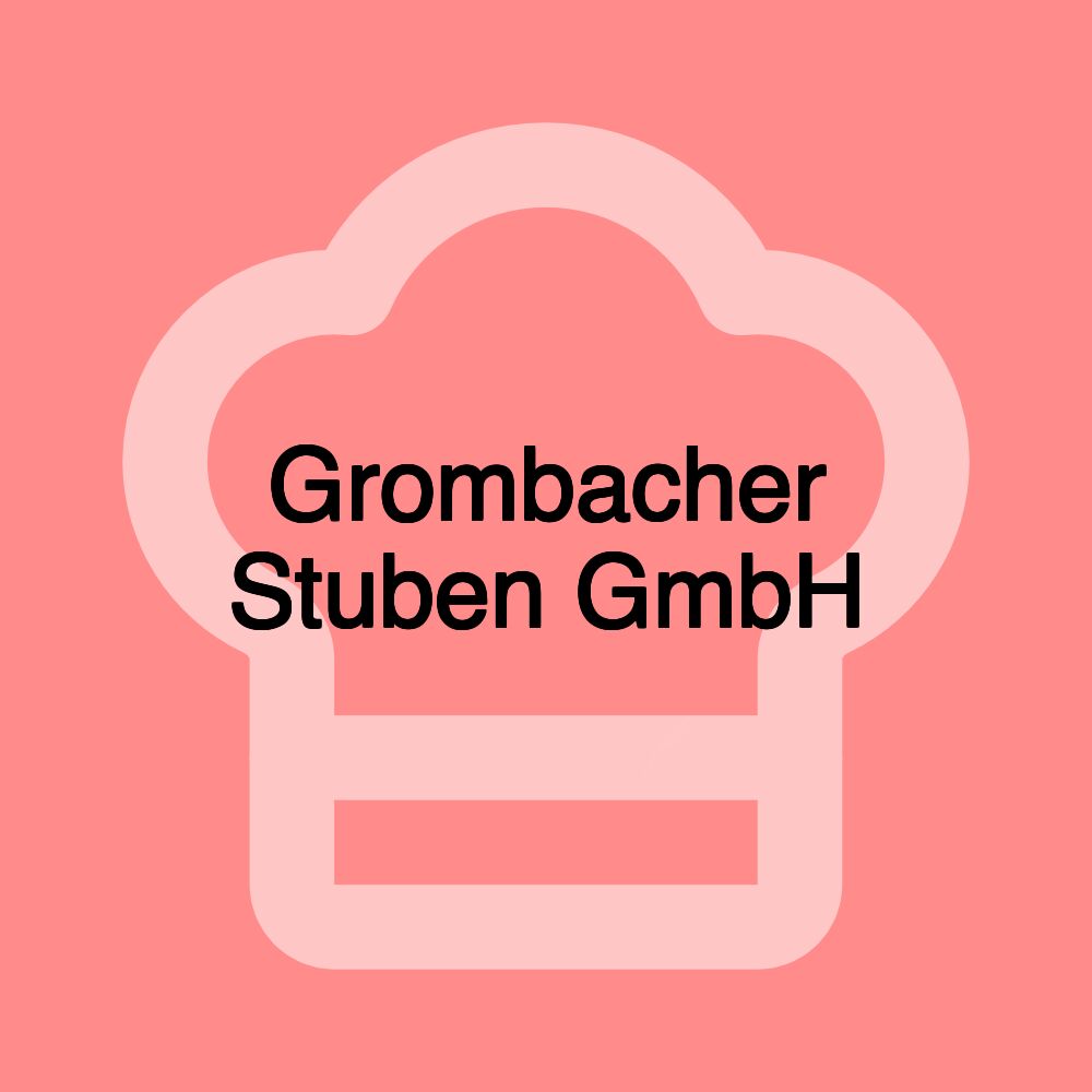 Grombacher Stuben GmbH