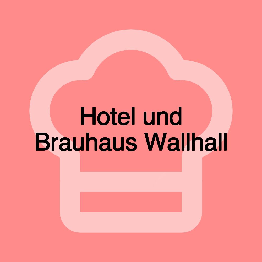 Hotel und Brauhaus Wallhall