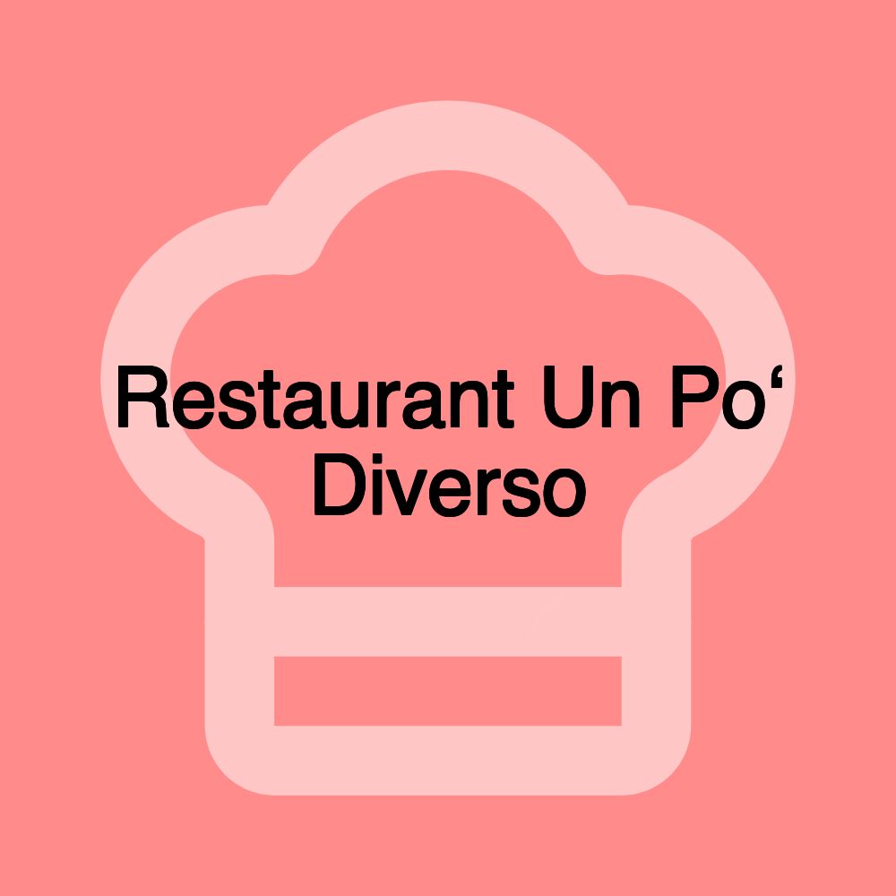 Restaurant Un Po‘ Diverso