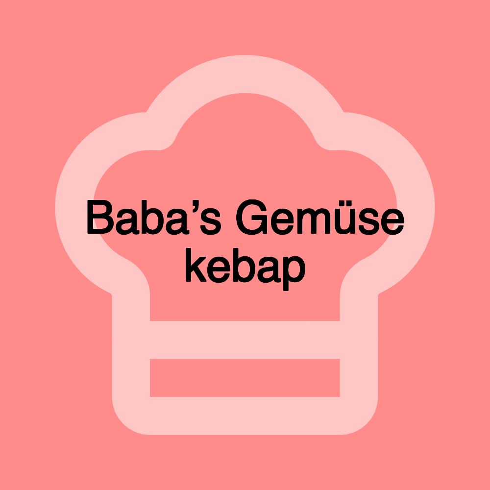 Baba’s Gemüse kebap