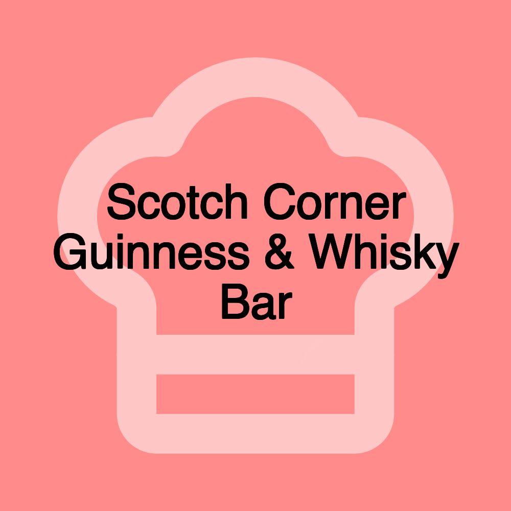 Scotch Corner Guinness & Whisky Bar