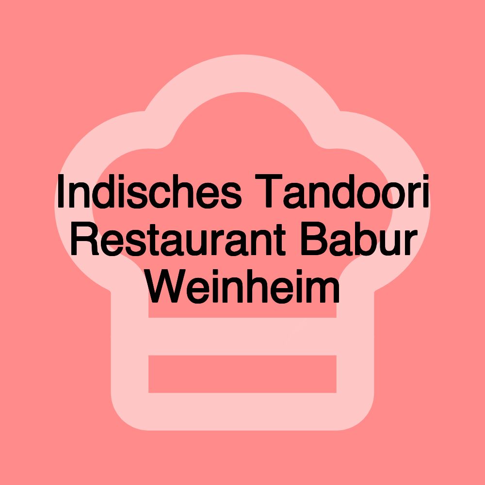 Indisches Tandoori Restaurant Babur Weinheim