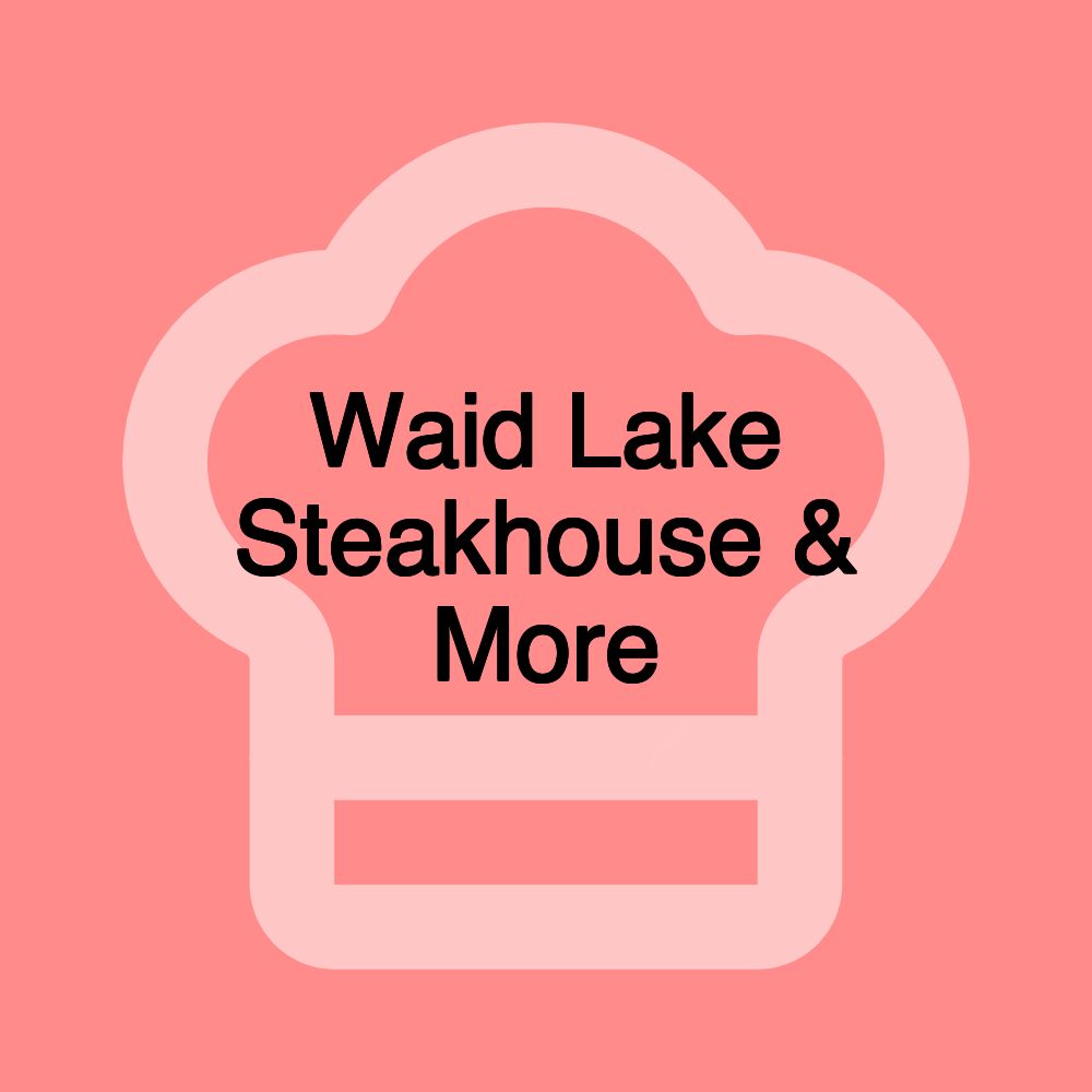 Waid Lake Steakhouse & More