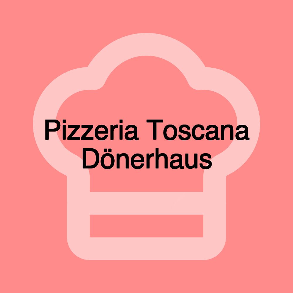 Pizzeria Toscana Dönerhaus