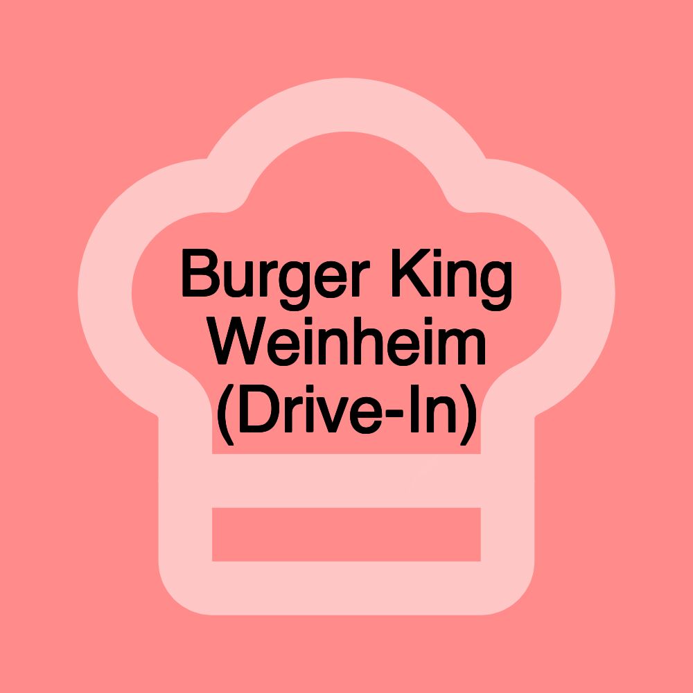 Burger King Weinheim (Drive-In)