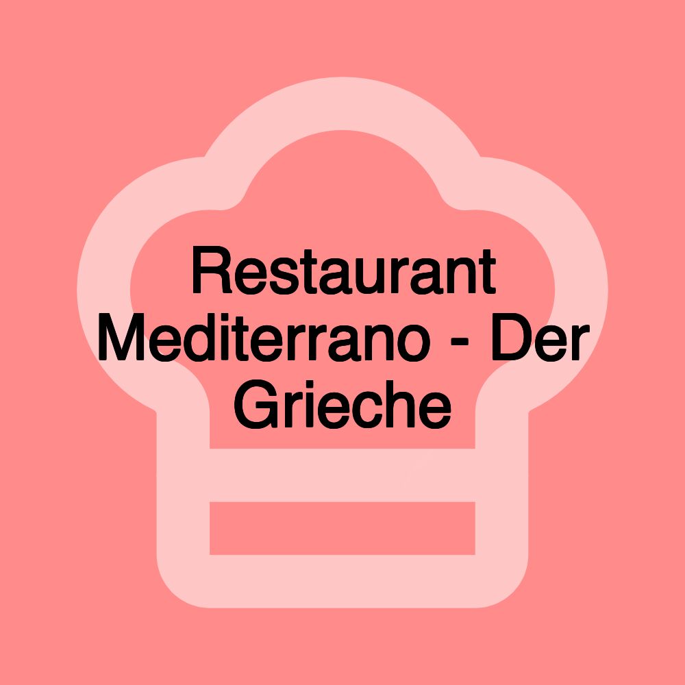 Restaurant Mediterrano - Der Grieche