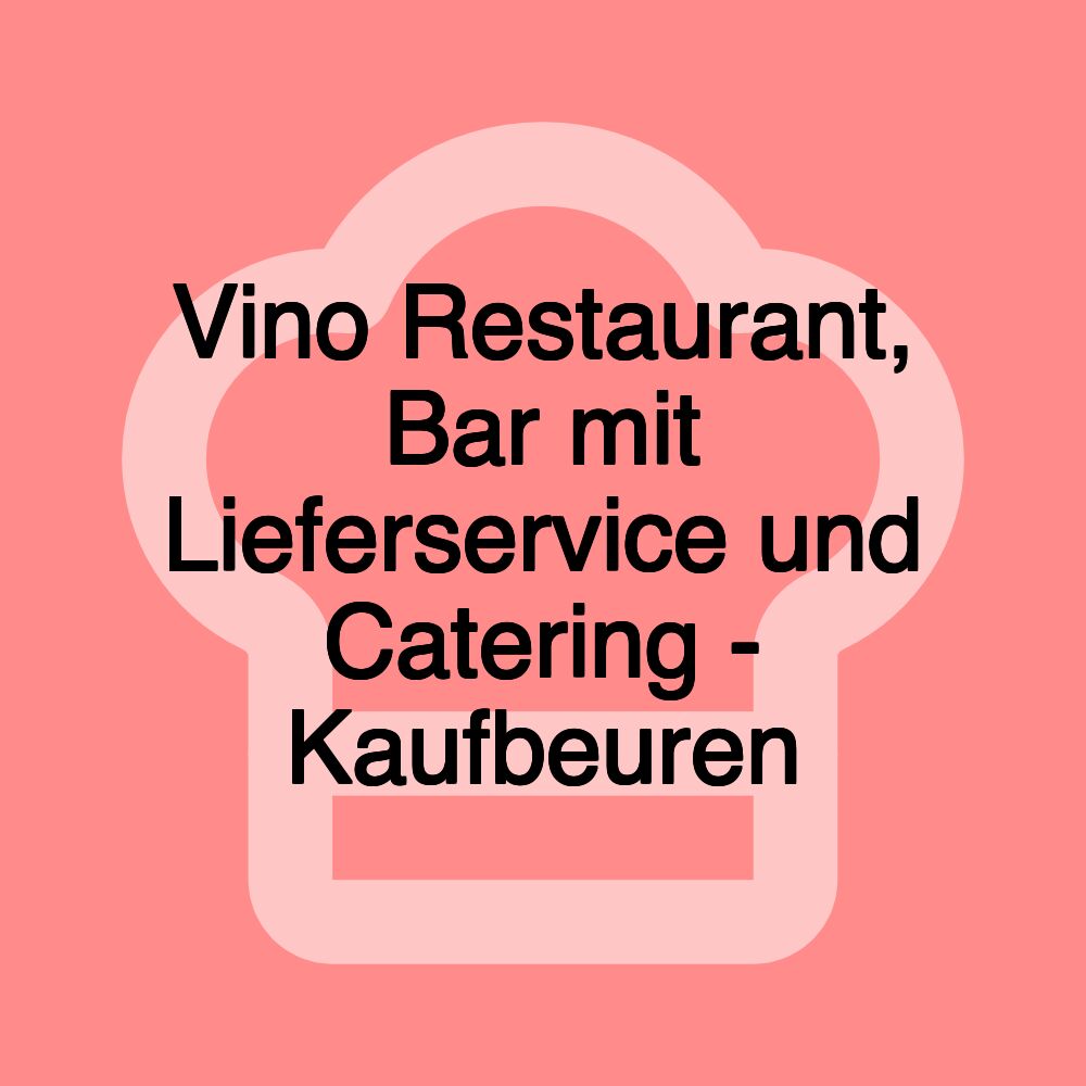 Vino Restaurant, Bar mit Lieferservice und Catering - Kaufbeuren