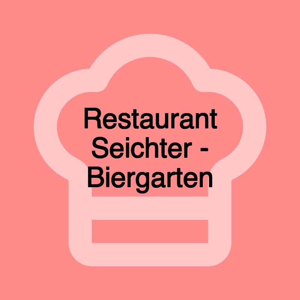 Restaurant Seichter - Biergarten