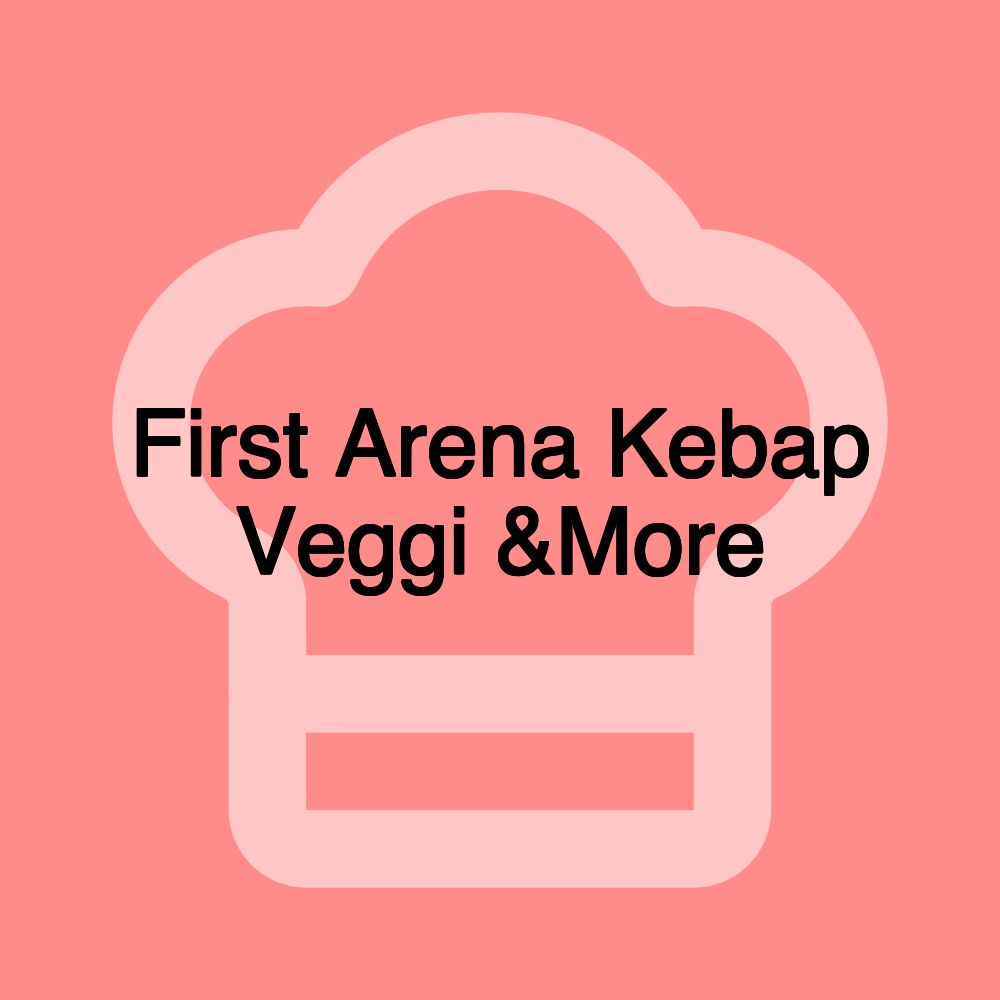 First Arena Kebap Veggi &More