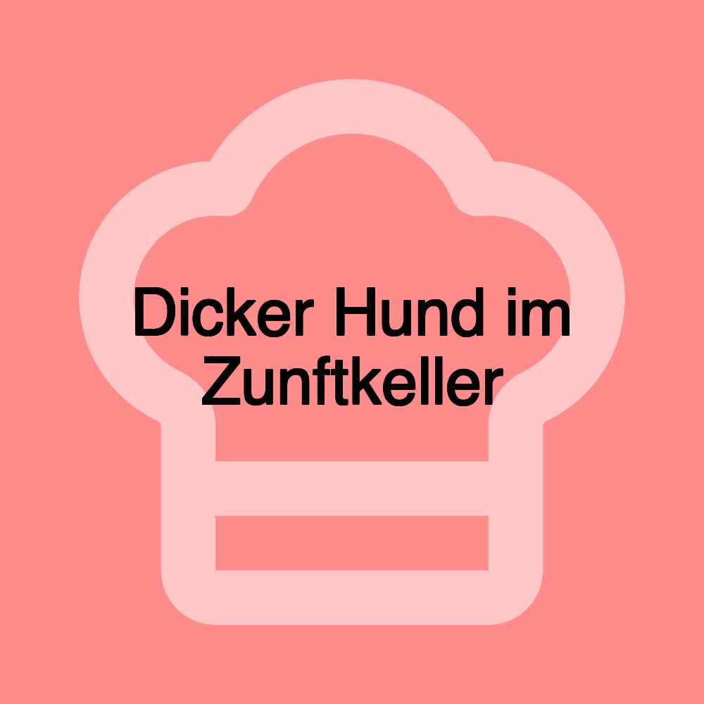 Dicker Hund im Zunftkeller