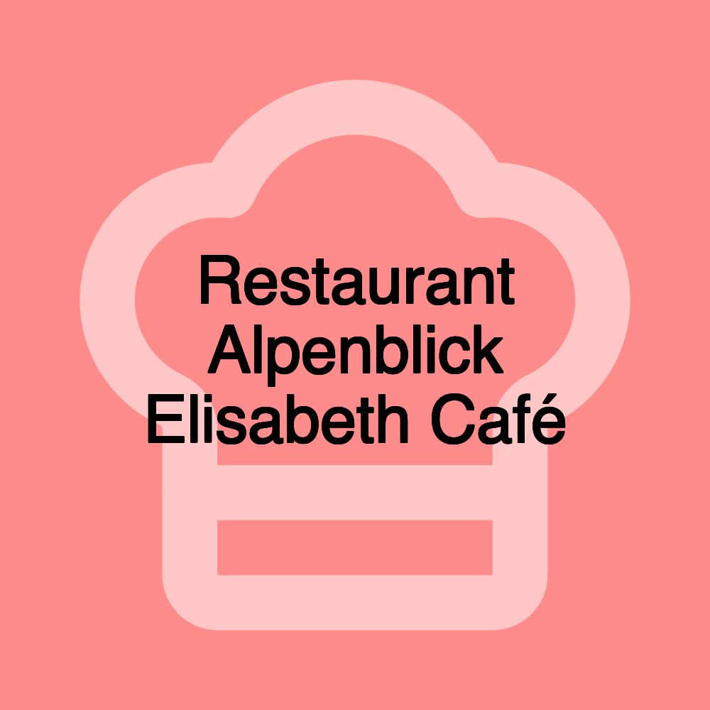 Restaurant Alpenblick Elisabeth Café