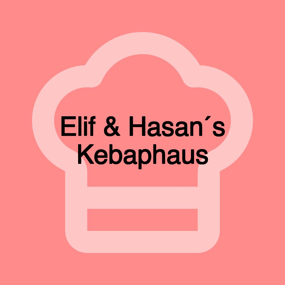 Elif & Hasan´s Kebaphaus