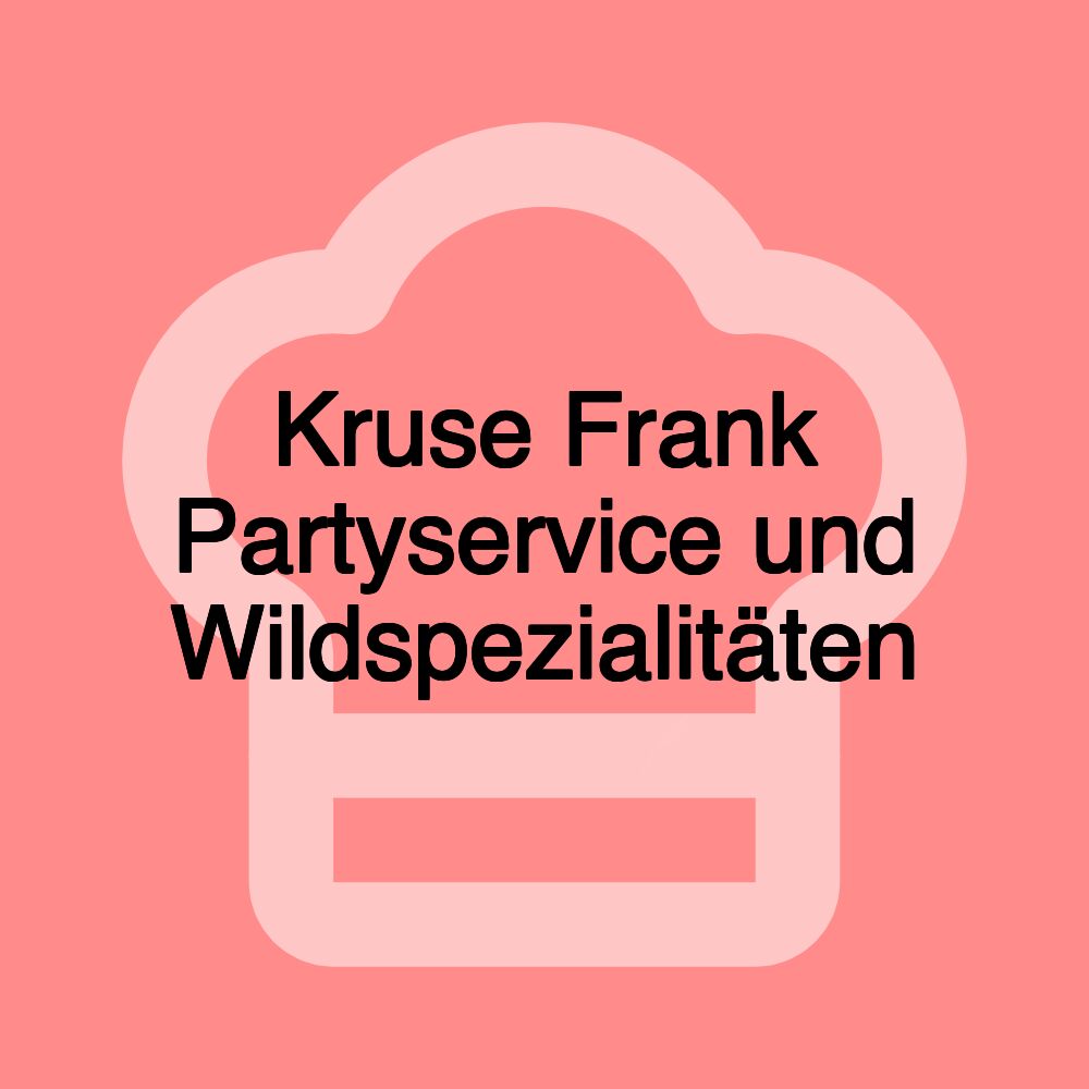 Kruse Frank Partyservice und Wildspezialitäten