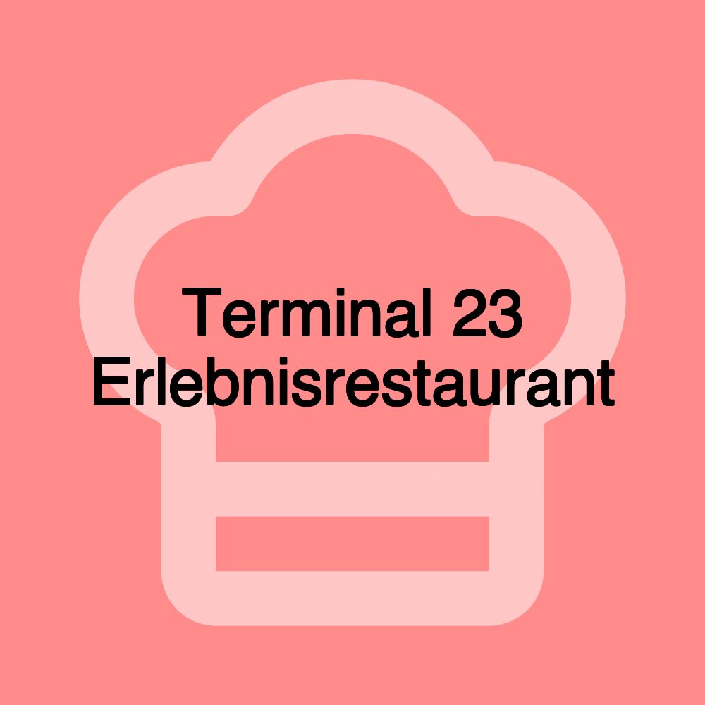 Terminal 23 Erlebnisrestaurant