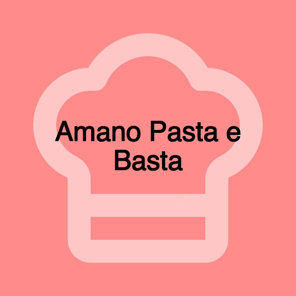 Amano Pasta e Basta