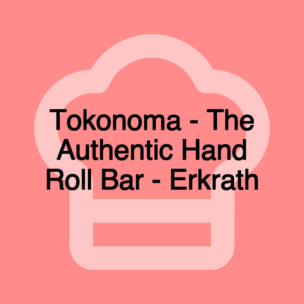 Tokonoma - The Authentic Hand Roll Bar - Erkrath