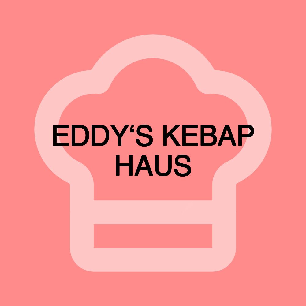 EDDY‘S KEBAP HAUS