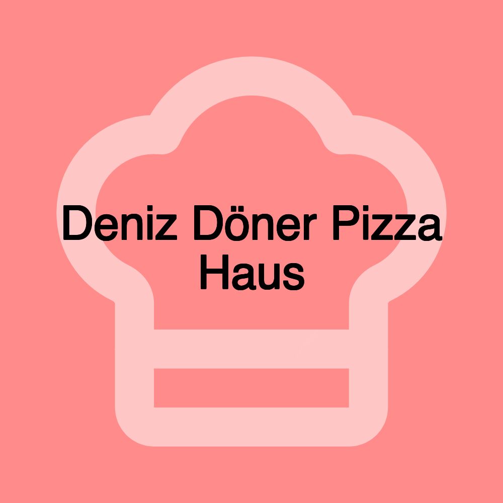 Deniz Döner Pizza Haus