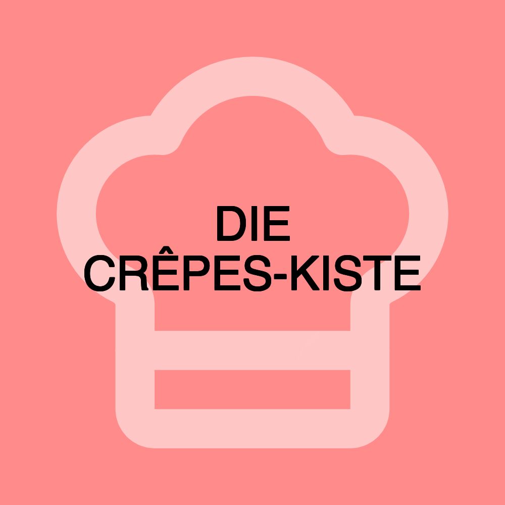 DIE CRÊPES-KISTE