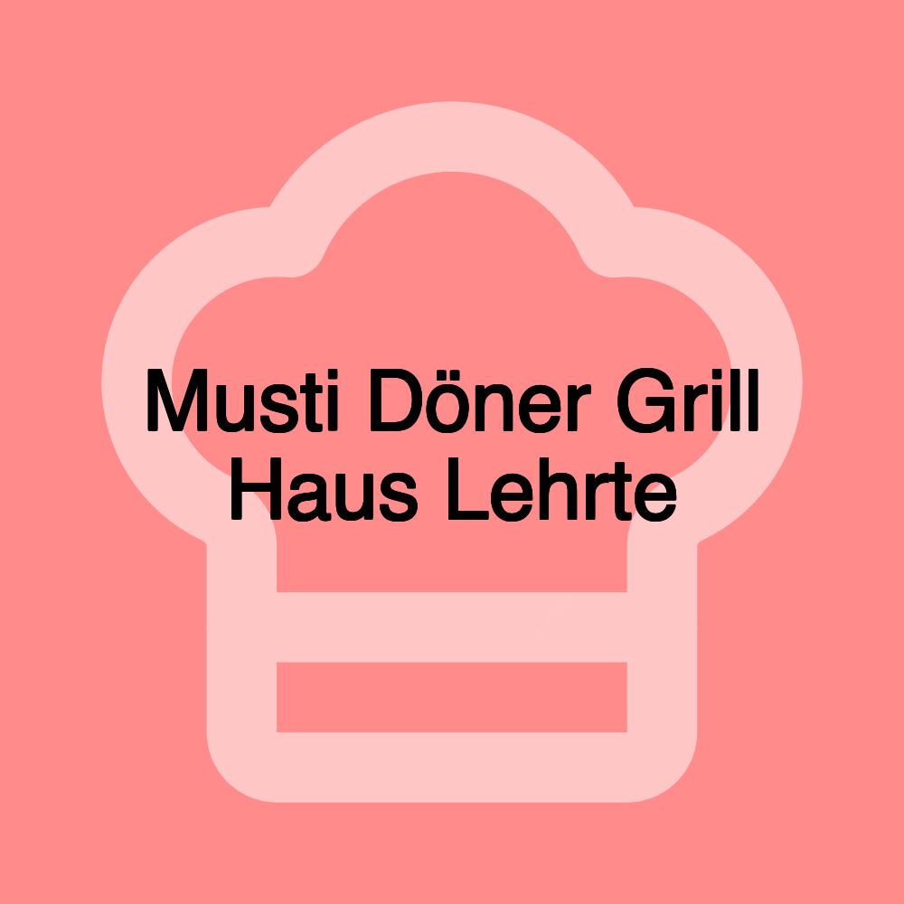 Musti Döner Grill Haus Lehrte