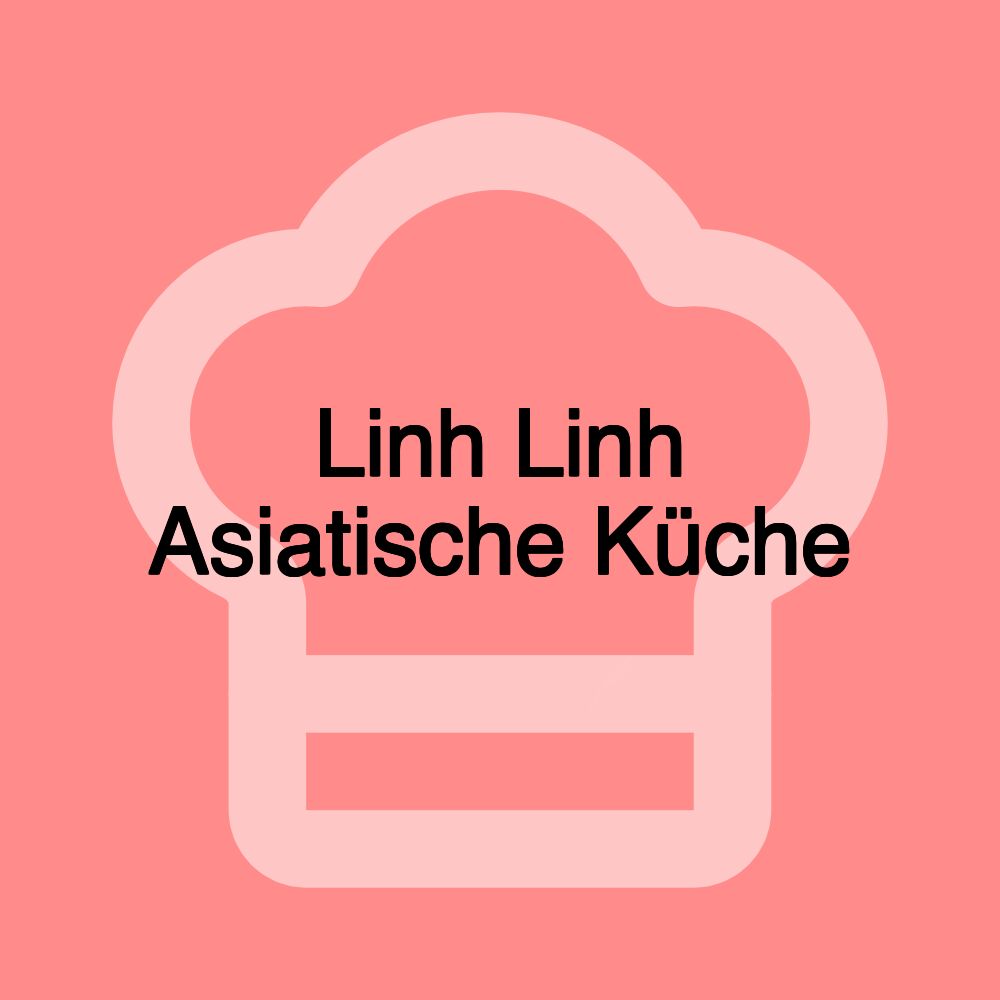 Linh Linh Asiatische Küche