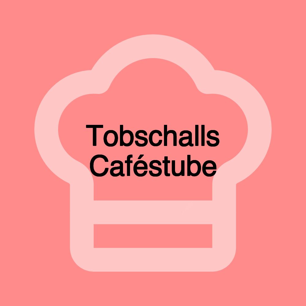 Tobschalls Caféstube