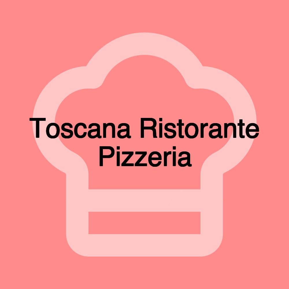 Toscana Ristorante Pizzeria