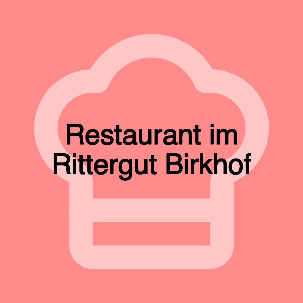 Restaurant im Rittergut Birkhof